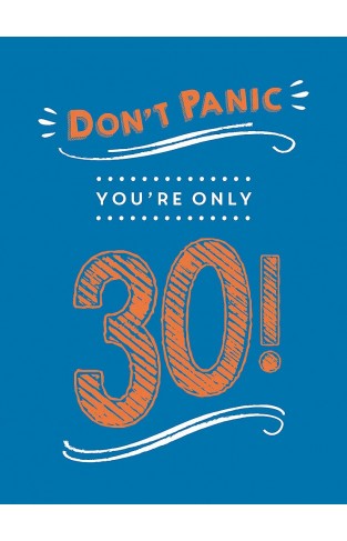 Don't Panic, You're Only 30