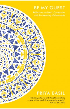 Be My Guest: Reflections on Food, Community and the Meaning of Generosity