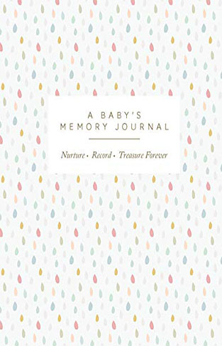 A Babys Memory Journal: Love. Record. Treasure: Love. Record. Treasure Forever