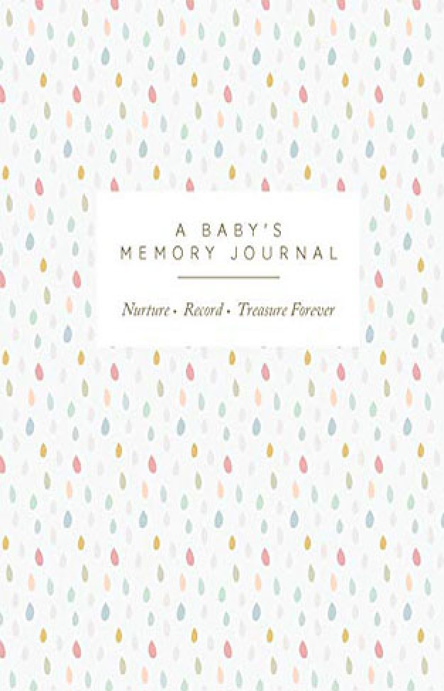 A Babys Memory Journal: Love. Record. Treasure: Love. Record. Treasure Forever