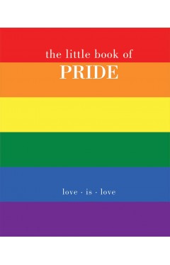 The Little Book of Pride - Love Is Love