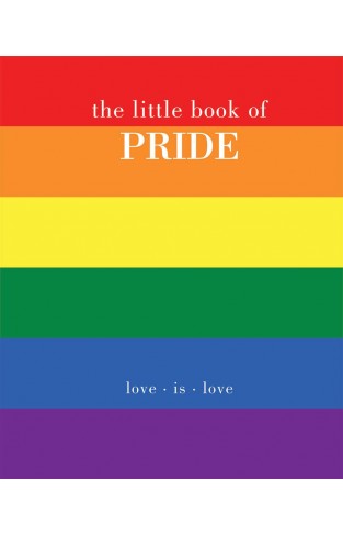 The Little Book of Pride - Love Is Love
