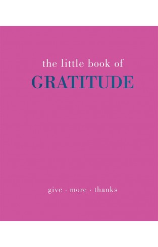 The Little Book of Gratitude - Give More Thanks