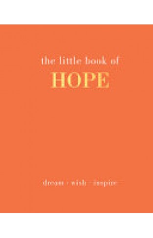 The Little Book of Hope - Dream. Wish. Inspire