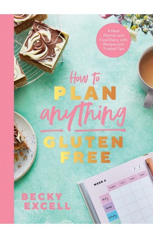 How to Plan Anything Gluten-Free - A Meal Planner and Food Diary, with Recipes and Trusted Tips
