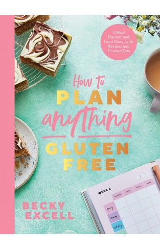 How to Plan Anything Gluten-Free - A Meal Planner and Food Diary, with Recipes and Trusted Tips