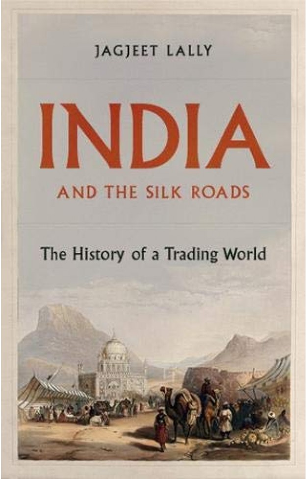 India and the Silk Roads - The History of a Trading World
