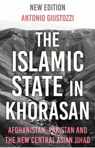 The Islamic State in Khorasan - Afghanistan, Pakistan and the New Central Asian Jihad