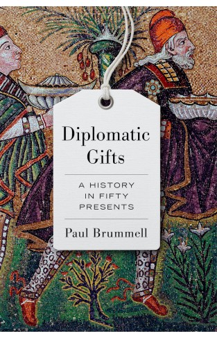 Diplomatic Gifts - A History in Fifty Presents