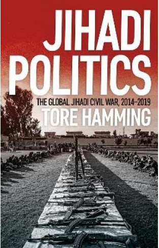 Jihadi Politics - The Global Jihadi Civil War, 2014-2019