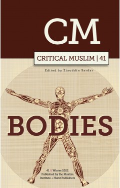 Critical Muslim 41 - Bodies