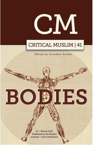 Critical Muslim 41 - Bodies
