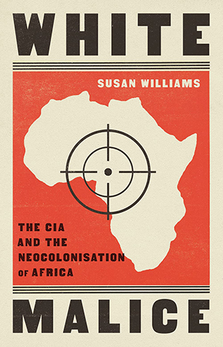 White Malice: The CIA and the Neocolonisation of Africa