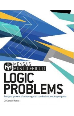 Mensa's Most Difficult Logic Puzzles - Test Your Powers of Reasoning with Exacting Enigma