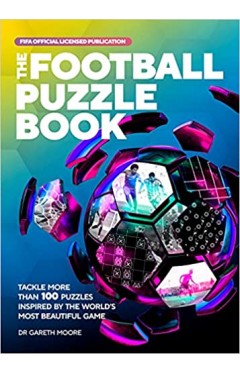 The FIFA Football Puzzle Book - Tackle More Than 100 Puzzles Inspired by the World's Most Beautiful Game