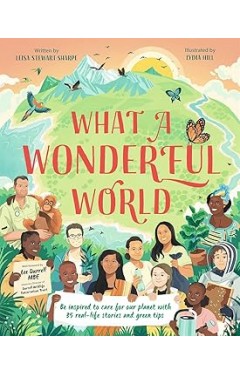 What a Wonderful World: Be inspired to care for our planet with 35 real-life stories