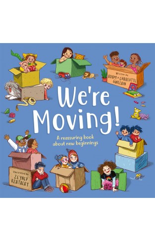 We're Moving - A Reassuring Book about New Beginnings
