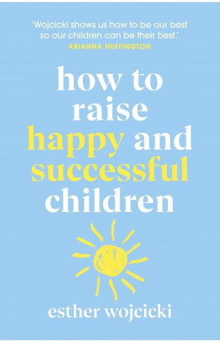 How to Raise Happy and Successful Children  