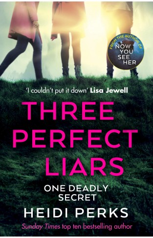 Three Perfect Liars - From the Author of Richard and Judy Bestseller Now You See Her