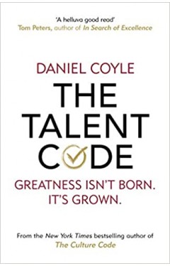 The Talent Code: Greatness isn't born. It's grown