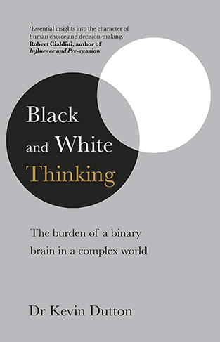 Black-and-White Thinking: The Burden of a Binary Brain in a Complex World