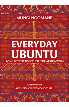 Everyday Ubuntu: Living better together, the African way