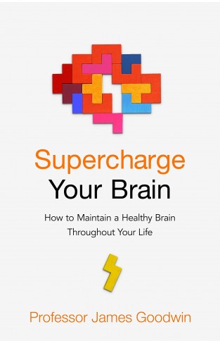 Supercharge Your Brain: How to Maintain a Healthy Brain Throughout Your Life