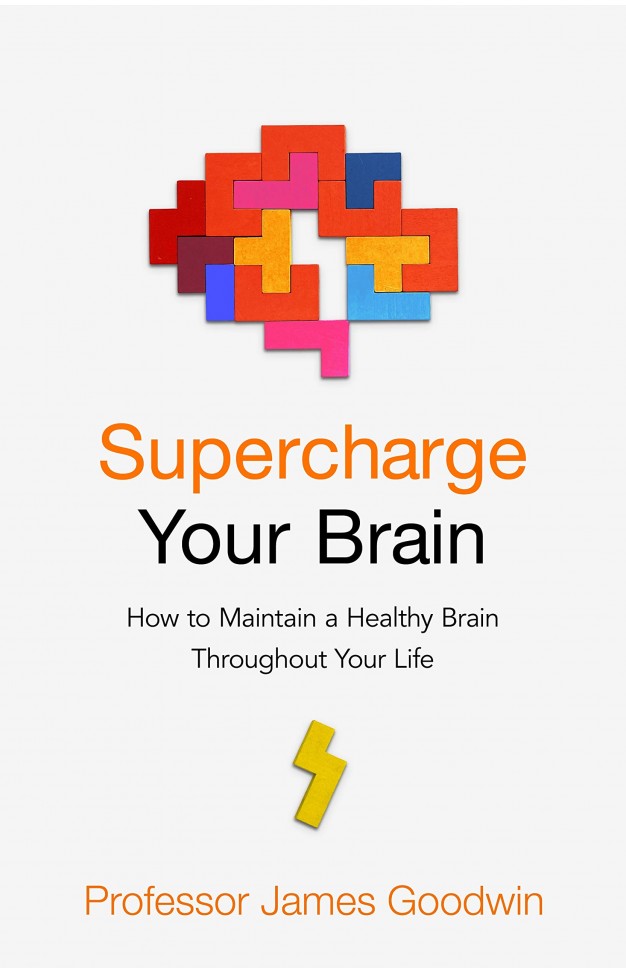 Supercharge Your Brain: How to Maintain a Healthy Brain Throughout Your Life