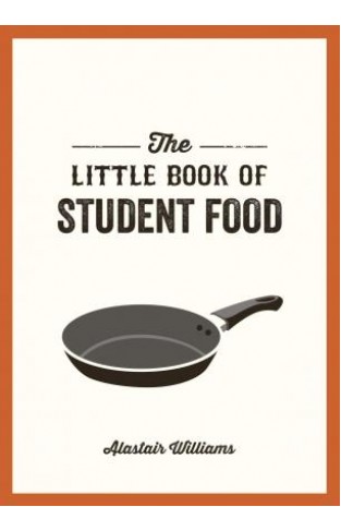 Little Book of Student Food - Easy Recipes for Tasty, Healthy Eating on a Budget