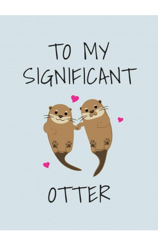 To My Significant Otter