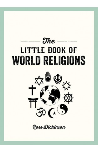 The Little Book of World Religions: A Pocket Guide to Spiritual Beliefs and Practices (Little Books) 