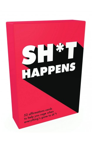 Sh*t Happens 52 Cards of Upbeat Quotes