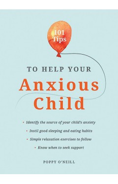 101 Tips to Help Your Anxious Child