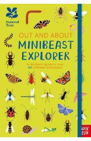 National Trust: Out and About Minibeast Explorer - A Children's Guide to Over 60 Different Minibeasts