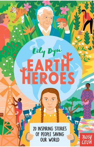 Earth Heroes: Twenty Inspiring Stories of People Saving Our World