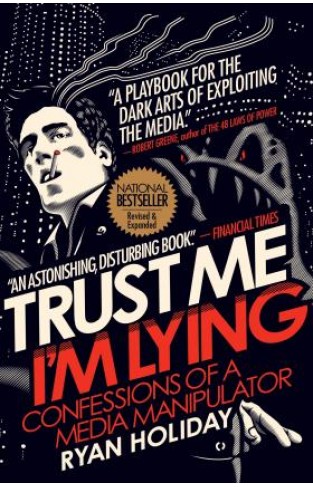 Trust Me I'm Lying - Confessions of a Media Manipulator