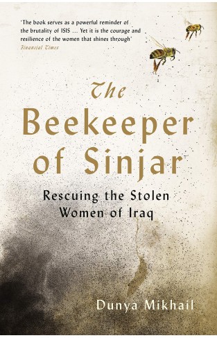 The Beekeeper of Sinjar: Rescuing the Stolen Women of Iraq