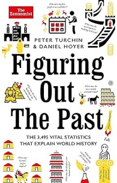 Figuring Out The Past: The 3,495 Vital Statistics that Explain World History