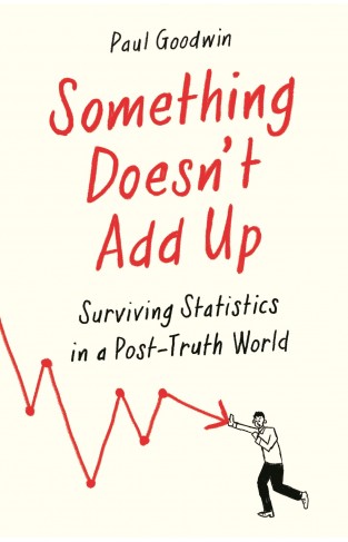 Something Doesn't Add Up - Surviving Statistics in a Post-Truth World