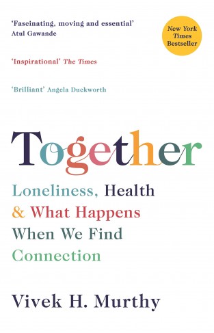 Together - Loneliness, Health and What Happens When We Find Connection