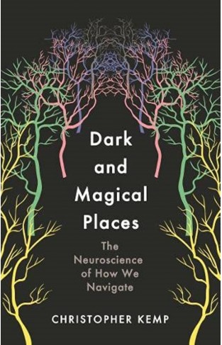 Dark and Magical Places: The Neuroscience of How We Find Our Way