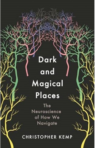 Dark and Magical Places: The Neuroscience of How We Find Our Way