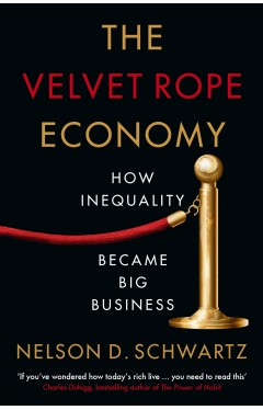 The Velvet Rope Economy - How Inequality Became Big Business