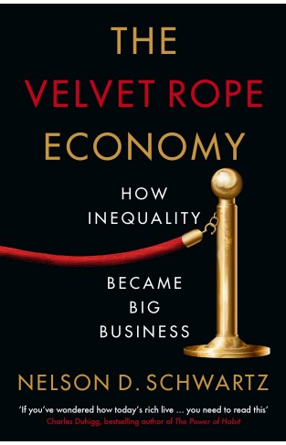 The Velvet Rope Economy - How Inequality Became Big Business