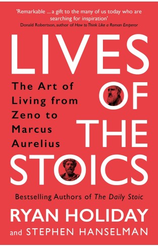 Lives of the Stoics - The Art of Living from Zeno to Marcus Aurelius