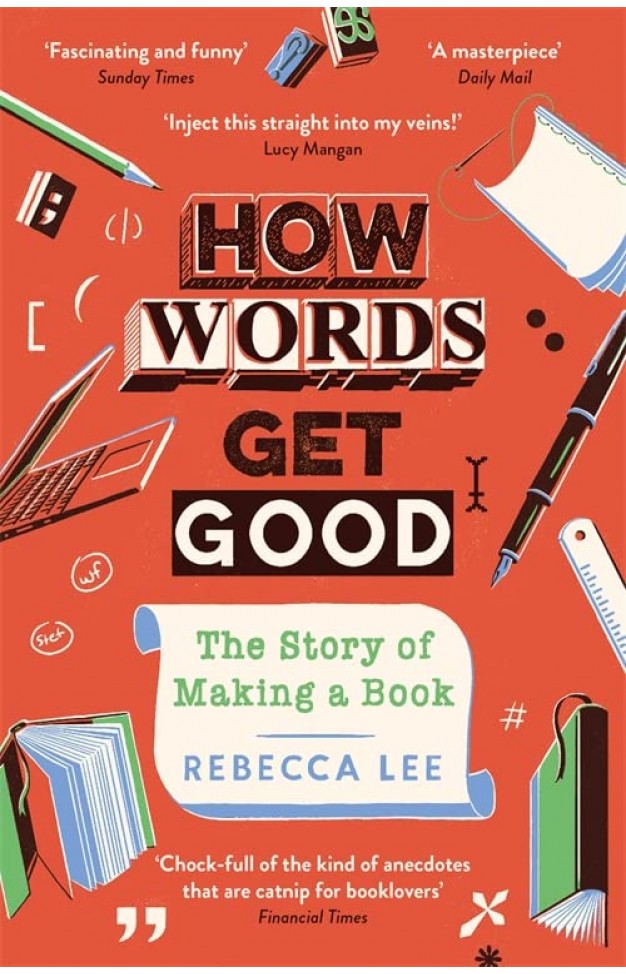 How Words Get Good: The Story of Making a Book