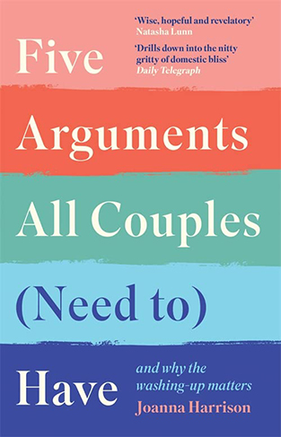 Five Arguments All Couples (Need To) Have: And Why the Washing-Up Matters