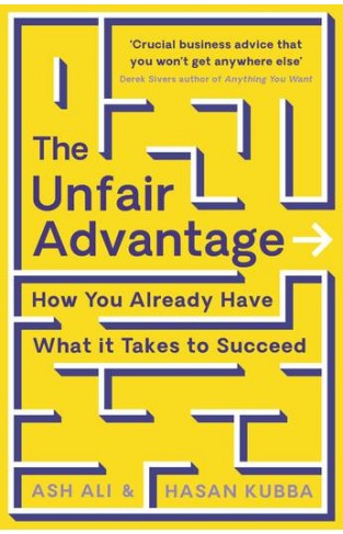 The Unfair Advantage - How You Already Have What It Takes to Succeed