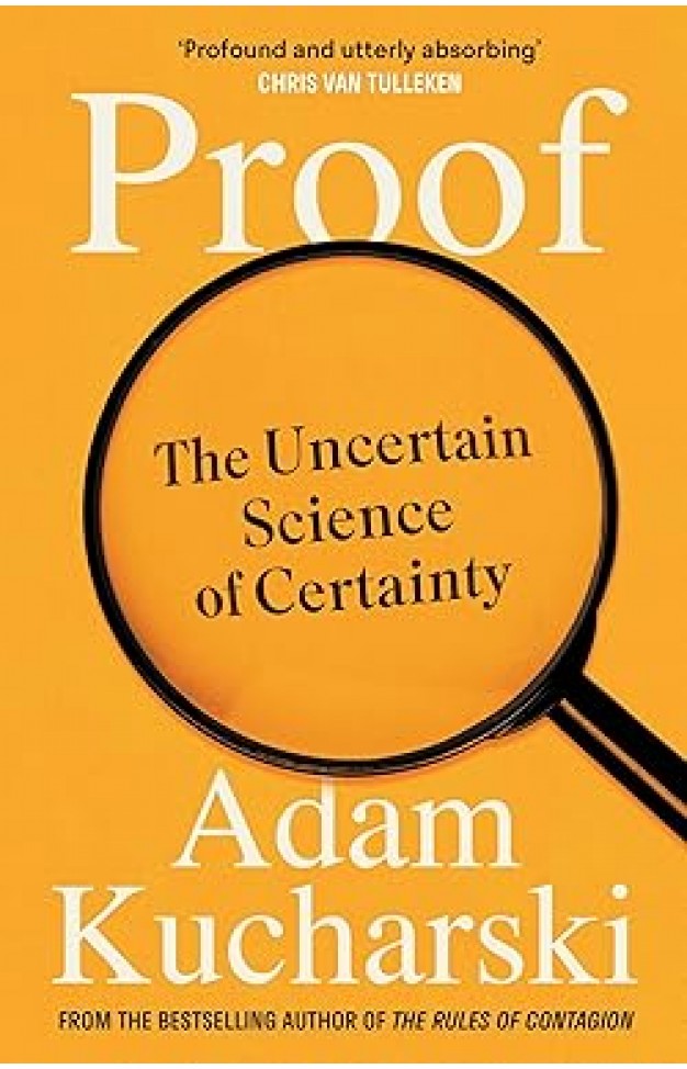 Proof - The Uncertain Science of Certainty