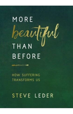 More Beautiful Than Before: How Suffering Transforms Us